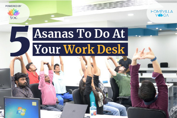 5 Asanas to do at your work desk 